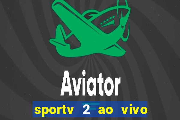 sportv 2 ao vivo mega canais